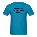 IM_ROOTING_FOR_EVERYBODY_BLACK - turquoise