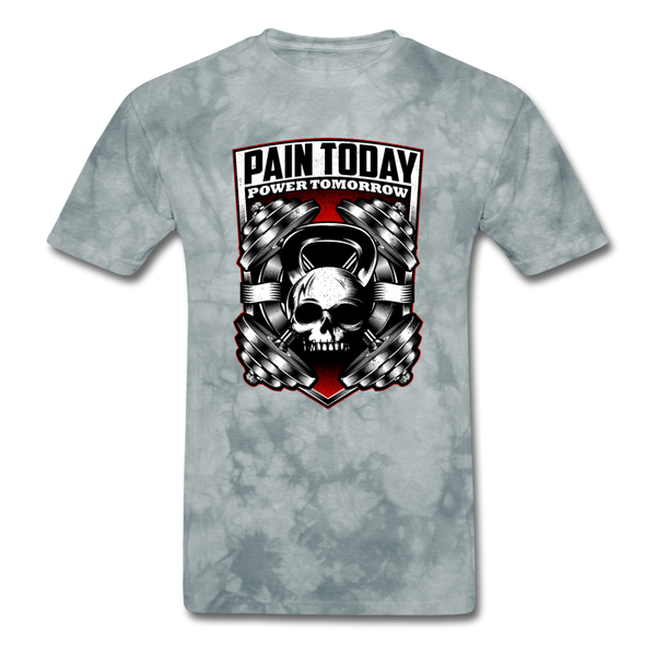 Pain Today, Power Tomorrow - grey tie dye