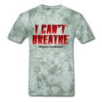 I Can't Breathe - military green tie dye