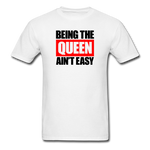 Being The Queen Ain't Easy - white