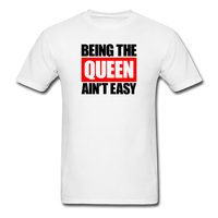Being The Queen Ain't Easy - white