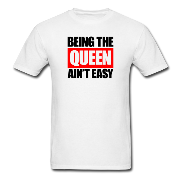 Being The Queen Ain't Easy - white