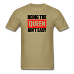 Being The Queen Ain't Easy - khaki