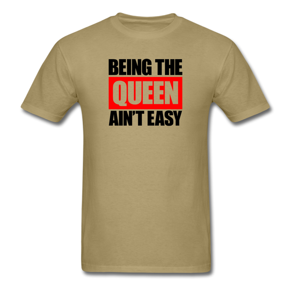 Being The Queen Ain't Easy - khaki