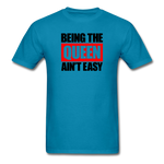 Being The Queen Ain't Easy - turquoise