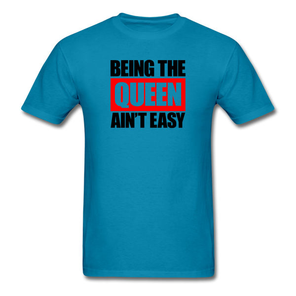 Being The Queen Ain't Easy - turquoise
