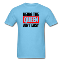 Being The Queen Ain't Easy - aquatic blue