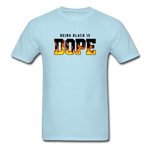 Being Black Is DOPE Flames - powder blue