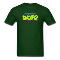 Being Black Is DOPE - forest green