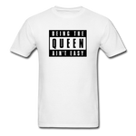 Being The Queen Ain't Easy - white