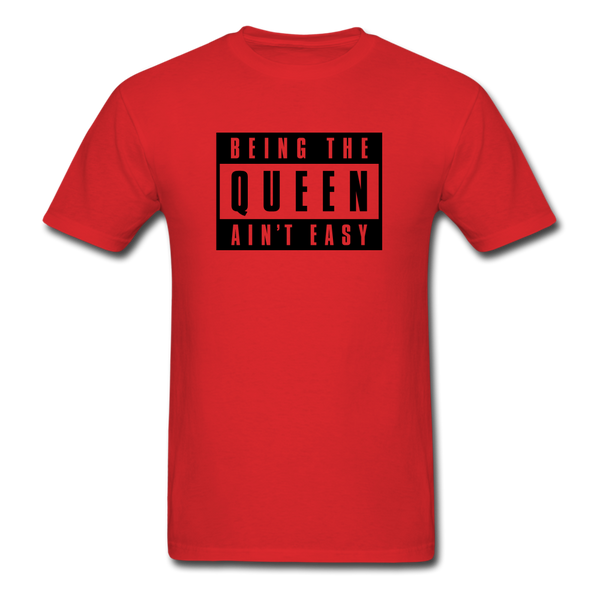 Being The Queen Ain't Easy - red