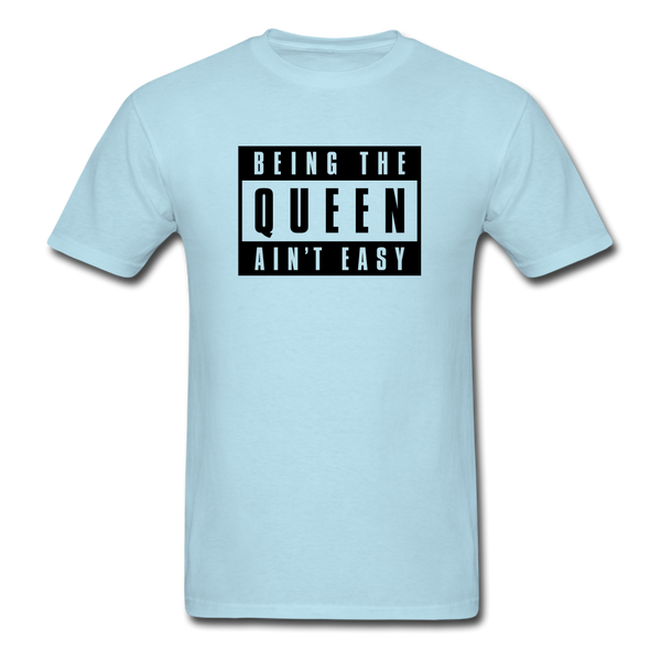 Being The Queen Ain't Easy - powder blue
