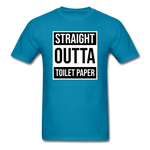 Straight Outta Toilet Paper - turquoise
