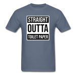 Straight Outta Toilet Paper - denim