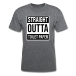 Straight Outta Toilet Paper - mineral charcoal gray