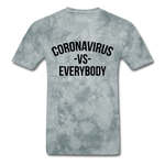 Corona Virus VS Everybody - grey tie dye