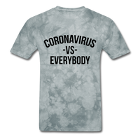 Corona Virus VS Everybody - grey tie dye