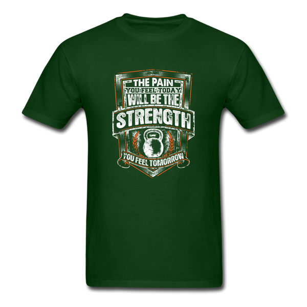 Pain Today, Strength Tomorrow - forest green