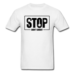 Stop Don't Shoot - white
