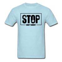Stop Don't Shoot - powder blue