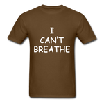 I Can't Breathe - brown