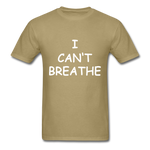 I Can't Breathe - khaki