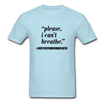 I can't Breathe - powder blue