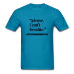 I can't Breathe - turquoise