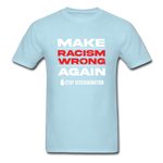 Make Racism Wrong Again - powder blue