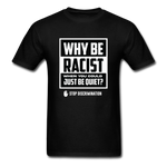 Why Be Racist - black