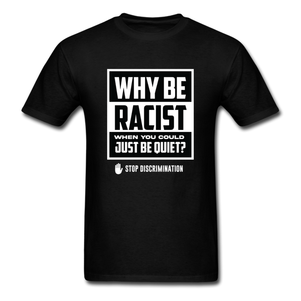 Why Be Racist - black