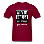 Why Be Racist - burgundy