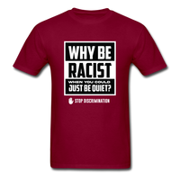 Why Be Racist - burgundy
