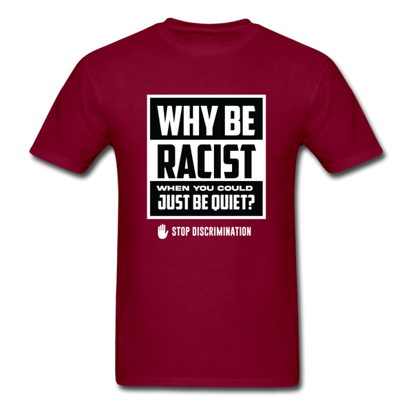 Why Be Racist - burgundy