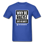 Why Be Racist - royal blue