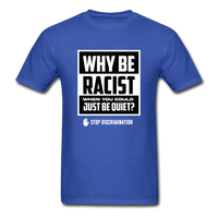 Why Be Racist - royal blue
