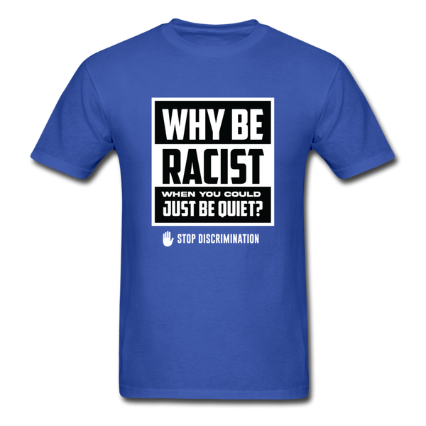 Why Be Racist - royal blue