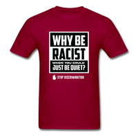 Why Be Racist - dark red