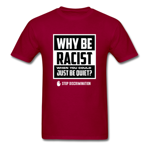Why Be Racist - dark red