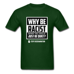 Why Be Racist - forest green
