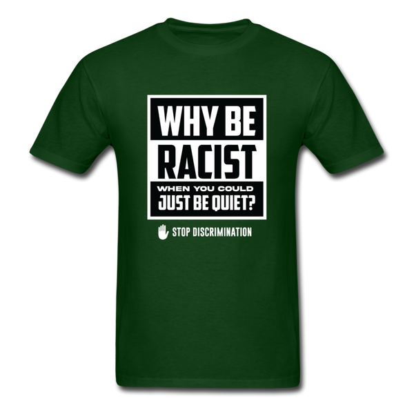 Why Be Racist - forest green