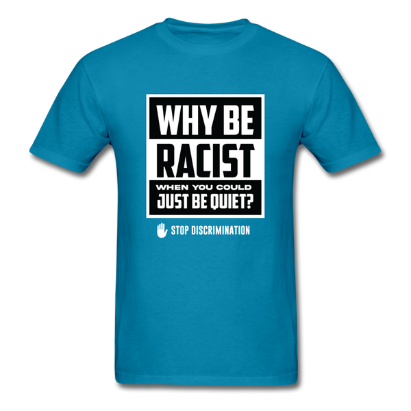 Why Be Racist - turquoise