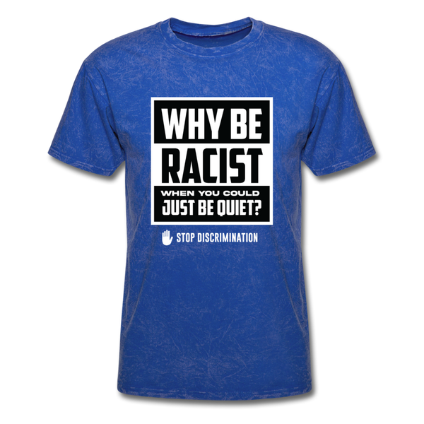 Why Be Racist - mineral royal