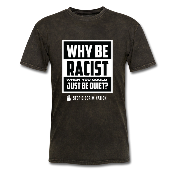 Why Be Racist - mineral black