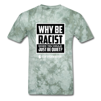Why Be Racist - military green tie dye