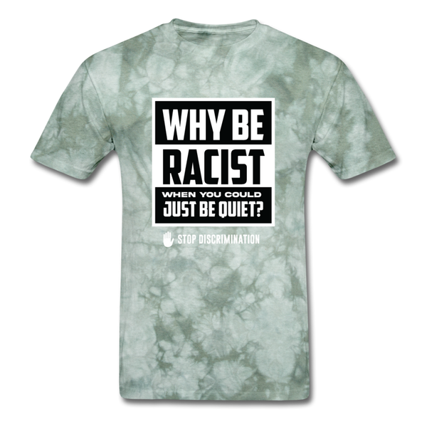 Why Be Racist - military green tie dye