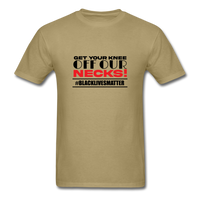 Get Your Knee Off Our Necks - khaki