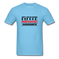 Get Your Knee Off Our Necks - aquatic blue