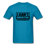 I Can't Breathe - turquoise