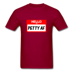 Petty AF - dark red